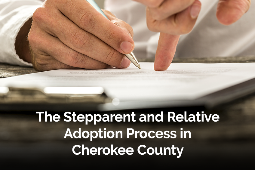 The Stepparent and Relative Adoption Process in Cherokee County