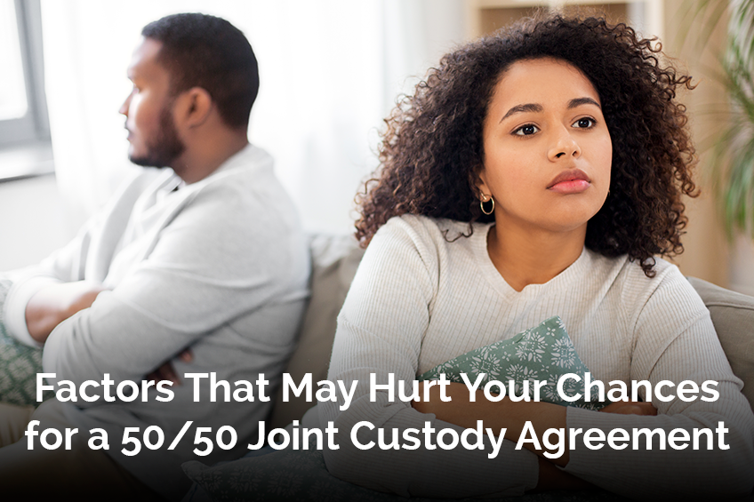Factors That May Hurt Your Chances for a 50/50 Joint Custody Arrangement