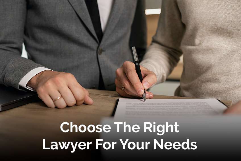 Choose The Right Lawyer For Your Needs