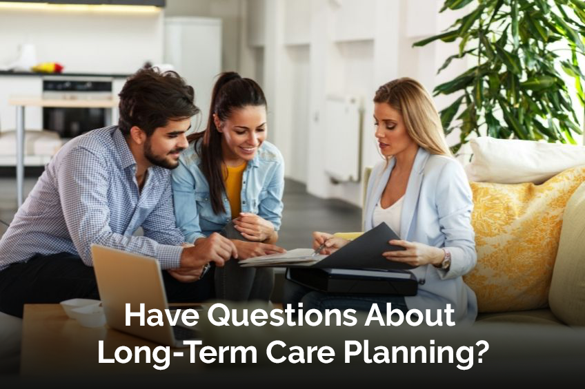 Have Questions About Long-Term Care Planning?