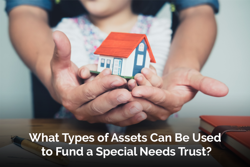 What Types of Assets Can Be Used to Fund a Special Needs Trust?