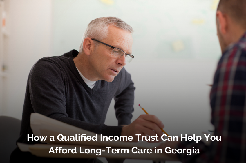 How a Qualified Income Trust Can Help You Afford Long-Term Care in Georgia