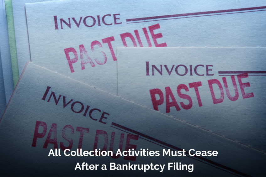 All collection activities must cease after a bankruptcy