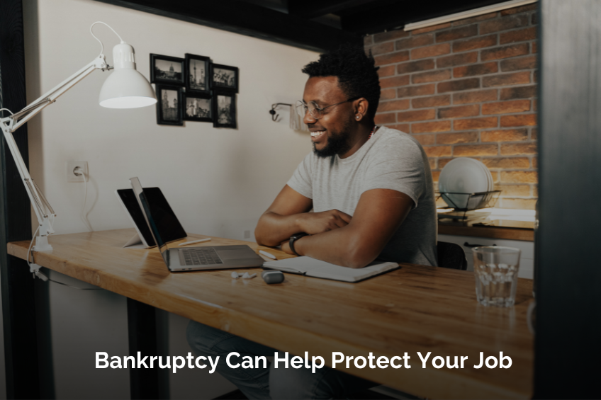 Bankruptcy Can Help Protect Your Job