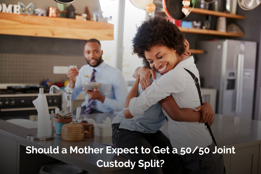 Should a Mother Expect to Get a 50/50 Joint Custody Split?