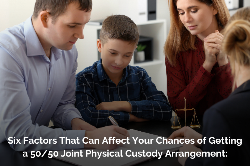 Six Factors That Can Affect Your Chances of Getting a 50/50 Joint Physical Custody Arrangement