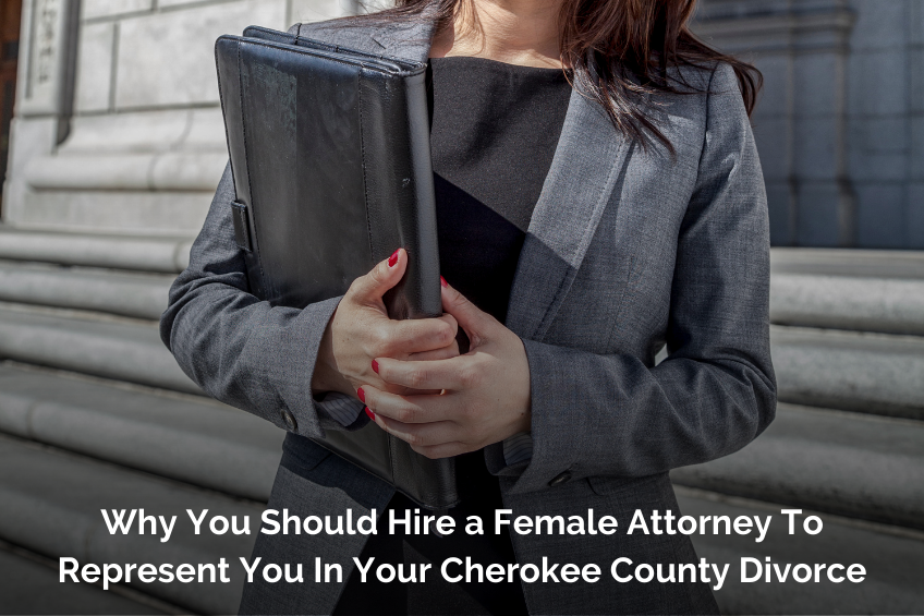 Why You Should Hire a Female Attorney To Represent You In Your Cherokee County Divorce