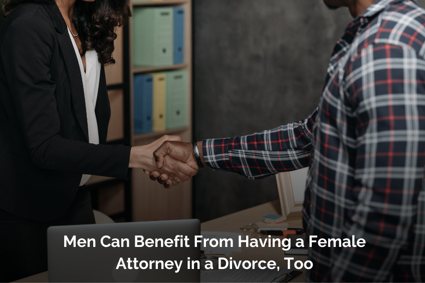 Men Can Benefit From Having a Female Attorney in a Divorce, Too
