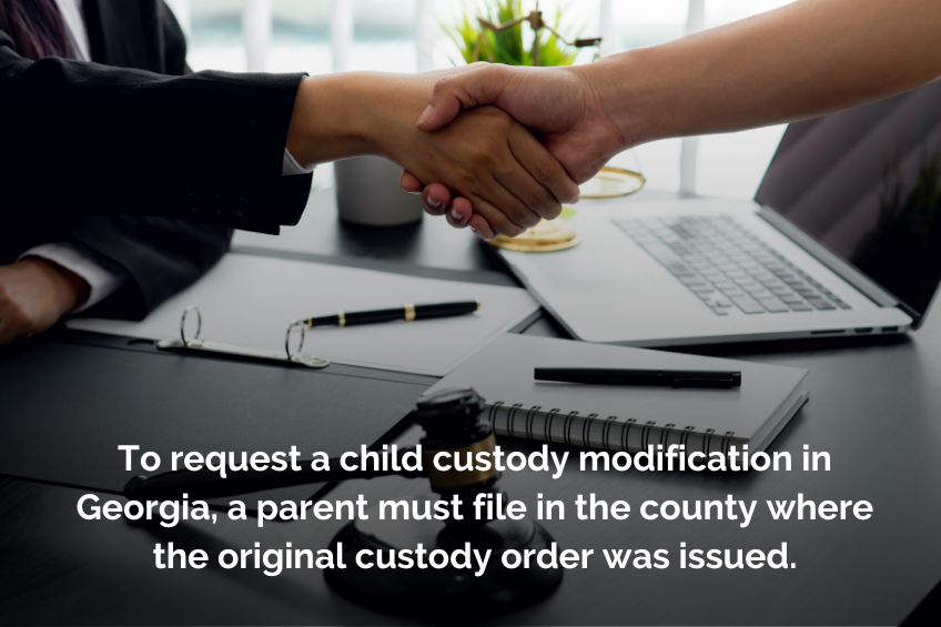 To request a child custody modification in Georgia, a parent must file in the county where the original custody order was issued