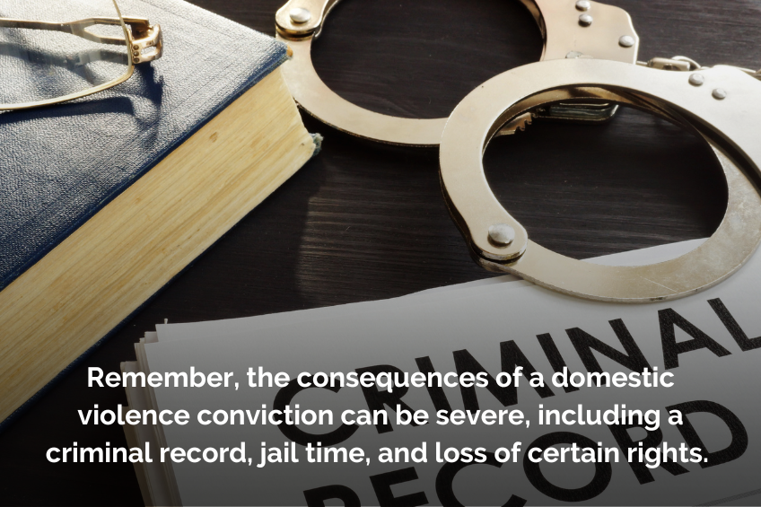 The consequences of a domestic violence conviction can be severe