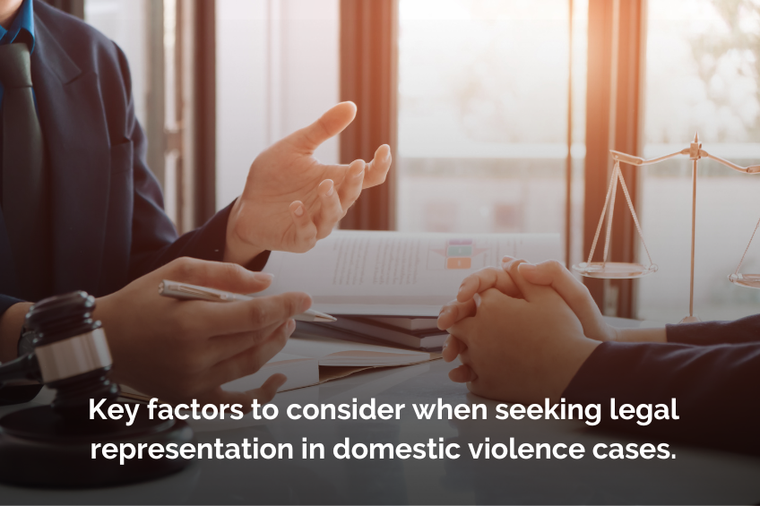 Key factors to consider when seeking legal representation in domestic violence cases