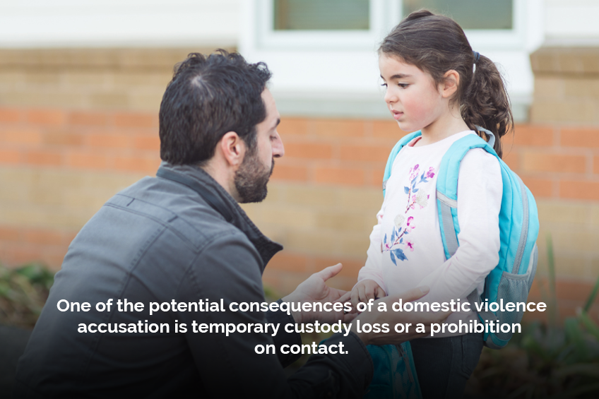 One of the potential consequences of a domestic violence accusation is temporary custody loss or a prohibition on contact.